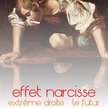 l’effet Narcisse, l’extrême droite et le futur.